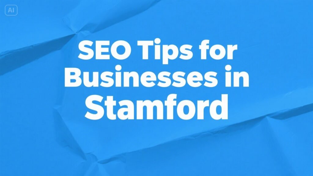 SEO Tips for Businesses in Stamford